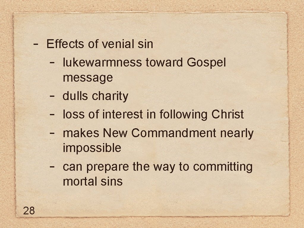 - 28 Effects of venial sin - lukewarmness toward Gospel message - dulls charity