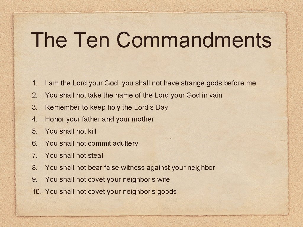 The Ten Commandments 1. I am the Lord your God: you shall not have