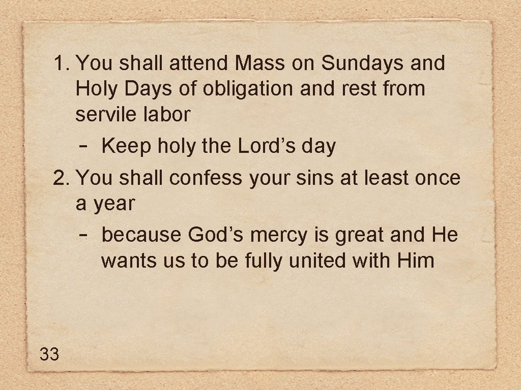 1. You shall attend Mass on Sundays and Holy Days of obligation and rest