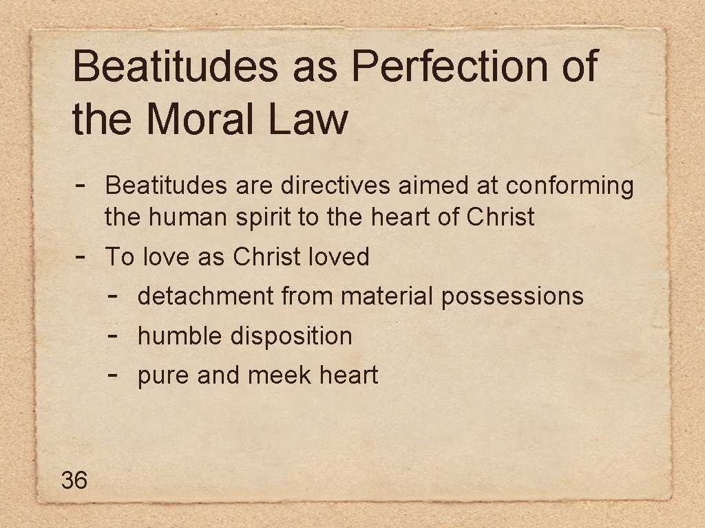 Beatitudes as Perfection of the Moral Law - Beatitudes are directives aimed at conforming