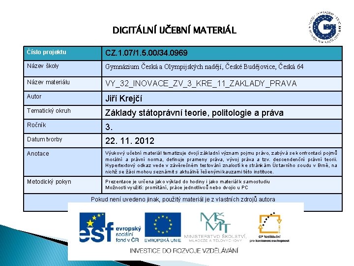 DIGITÁLNÍ UČEBNÍ MATERIÁL Číslo projektu CZ. 1. 07/1. 5. 00/34. 0969 Název školy Gymnázium