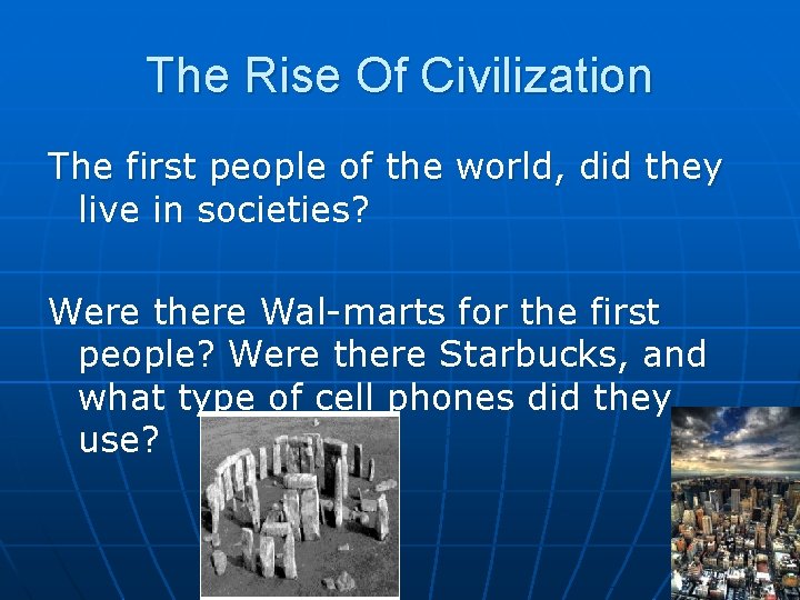 The Rise Of Civilization The first people of the world, did they live in