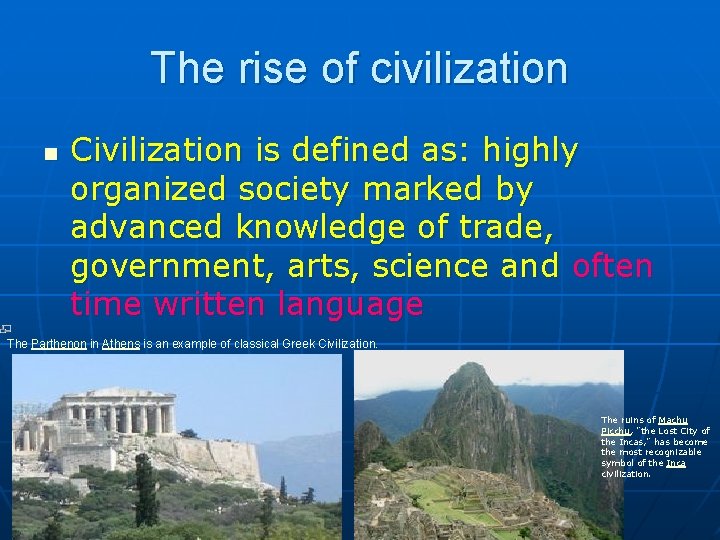 The rise of civilization n Civilization is defined as: highly organized society marked by