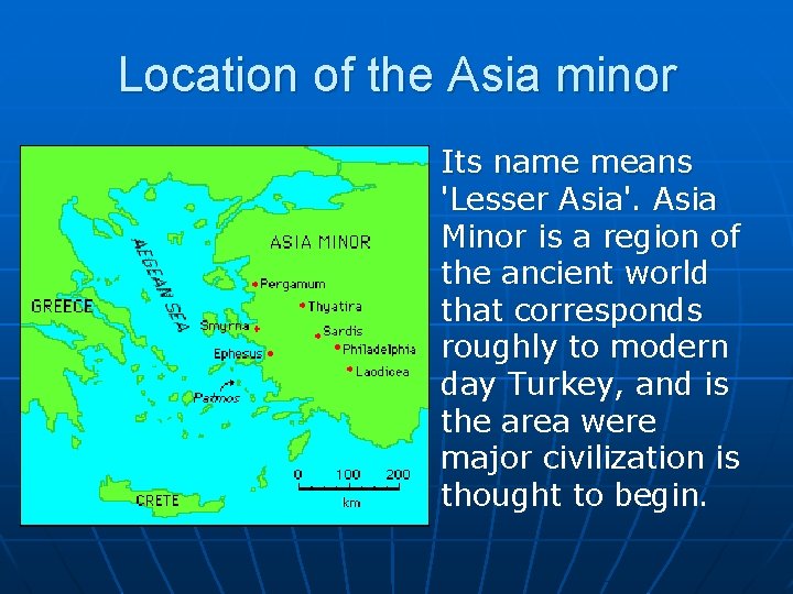 Location of the Asia minor n Its name means 'Lesser Asia'. Asia Minor is