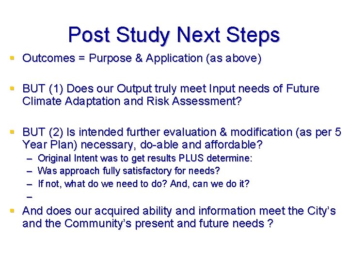 Post Study Next Steps § Outcomes = Purpose & Application (as above) § BUT
