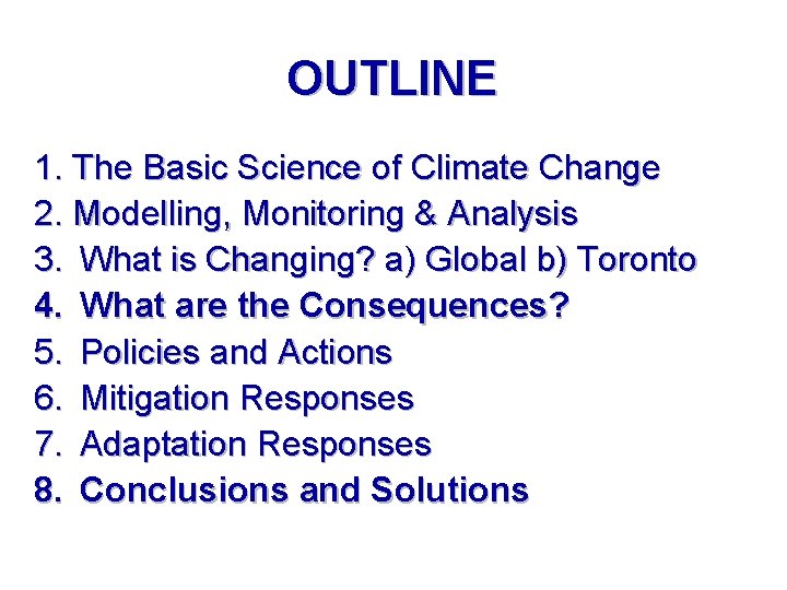 OUTLINE 1. The Basic Science of Climate Change 2. Modelling, Monitoring & Analysis 3.