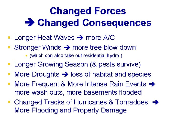 Changed Forces Changed Consequences § Longer Heat Waves more A/C § Stronger Winds more