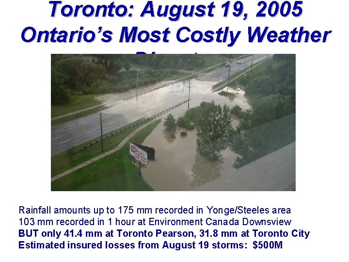Toronto: August 19, 2005 Ontario’s Most Costly Weather Disaster Rainfall amounts up to 175