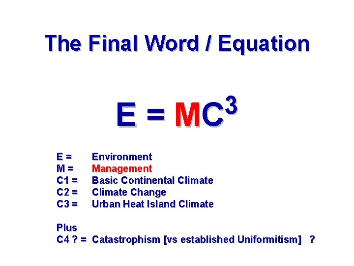 The Final Word / Equation 3 E = MC E= M= C 1 =