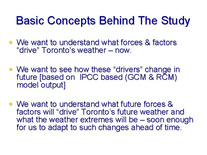 Basic Concepts Behind The Study § We want to understand what forces & factors