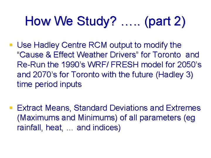 How We Study? …. . (part 2) § Use Hadley Centre RCM output to