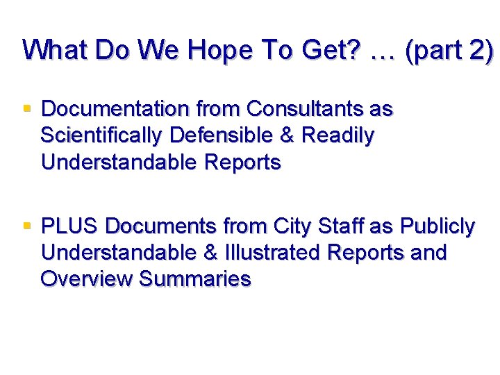 What Do We Hope To Get? … (part 2) § Documentation from Consultants as