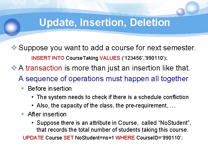 Update, Insertion, Deletion v Suppose you want to add a course for next semester.