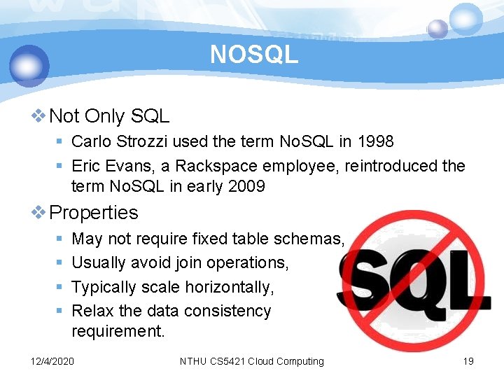 NOSQL v Not Only SQL § Carlo Strozzi used the term No. SQL in