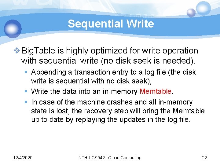 Sequential Write v Big. Table is highly optimized for write operation with sequential write