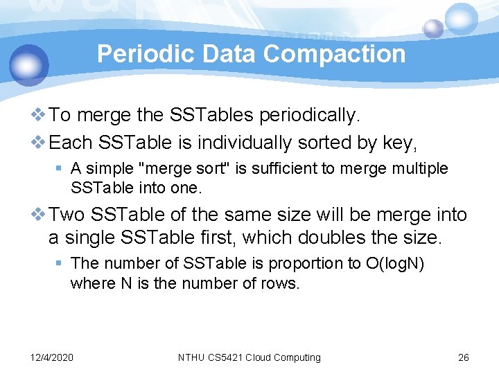 Periodic Data Compaction v To merge the SSTables periodically. v Each SSTable is individually