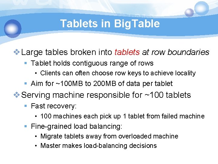 Tablets in Big. Table v Large tables broken into tablets at row boundaries §