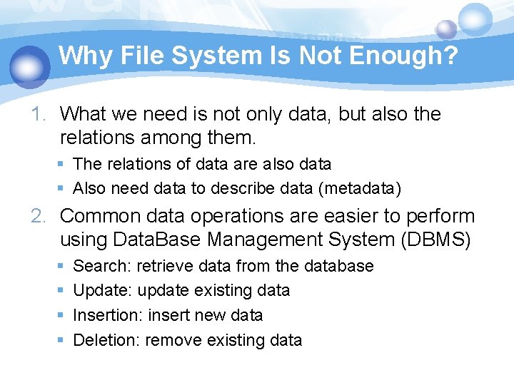 Why File System Is Not Enough? 1. What we need is not only data,