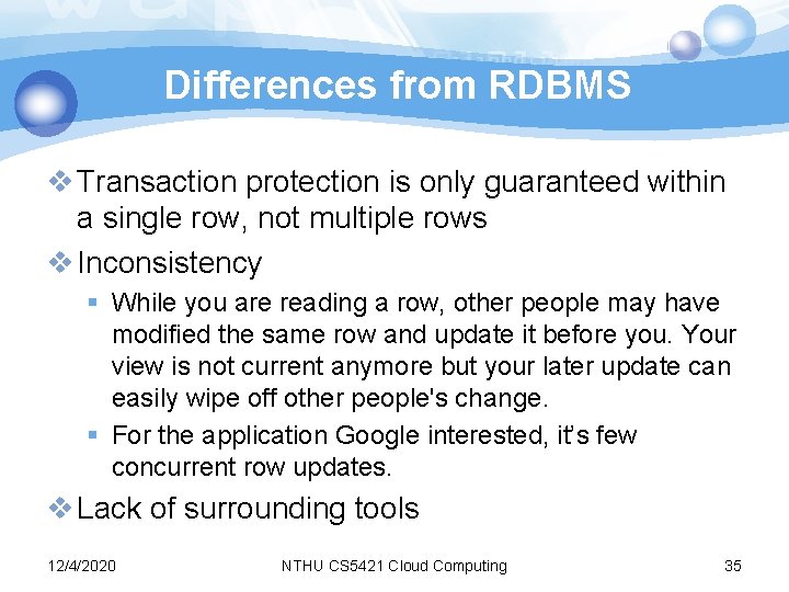 Differences from RDBMS v Transaction protection is only guaranteed within a single row, not