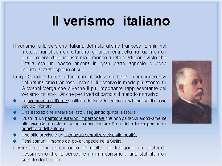 Il verismo italiano Il verismo fu la versione italiana del naturalismo francese. Simili nel Il verismo italiano Il verismo fu la versione italiana del naturalismo francese. Simili nel
