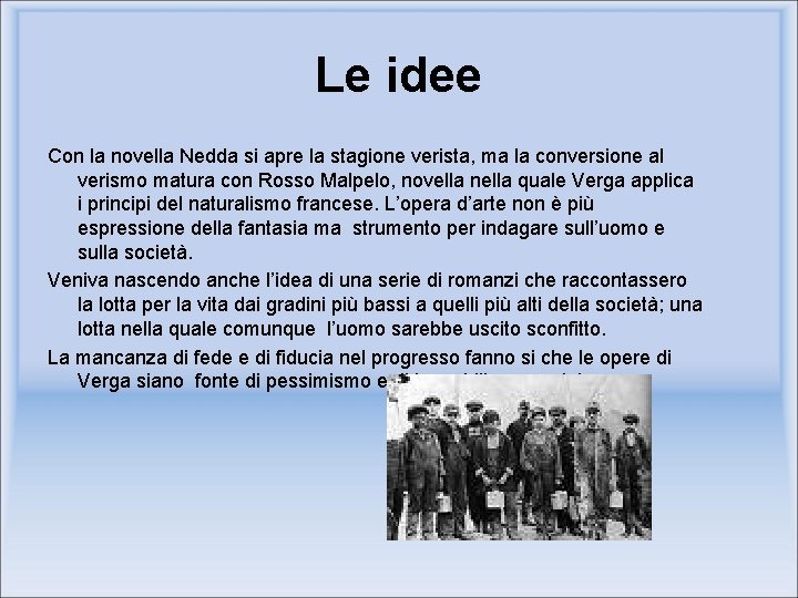 Le idee Con la novella Nedda si apre la stagione verista, ma la conversione Le idee Con la novella Nedda si apre la stagione verista, ma la conversione