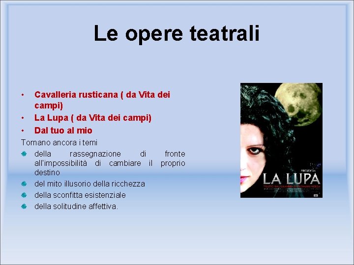 Le opere teatrali • • • Cavalleria rusticana ( da Vita dei campi) La Le opere teatrali • • • Cavalleria rusticana ( da Vita dei campi) La