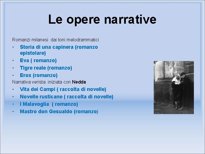Le opere narrative Romanzi milanesi dai toni melodrammatici • • Storia di una capinera Le opere narrative Romanzi milanesi dai toni melodrammatici • • Storia di una capinera