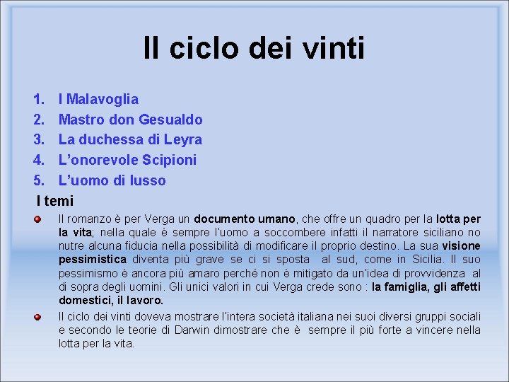 Il ciclo dei vinti 1. I Malavoglia 2. Mastro don Gesualdo 3. La duchessa Il ciclo dei vinti 1. I Malavoglia 2. Mastro don Gesualdo 3. La duchessa