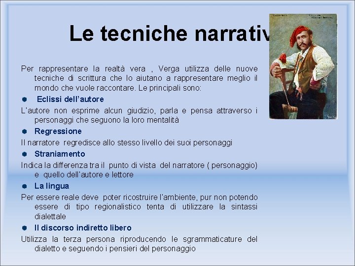 Le tecniche narrative Per rappresentare la realtà vera , Verga utilizza delle nuove tecniche Le tecniche narrative Per rappresentare la realtà vera , Verga utilizza delle nuove tecniche