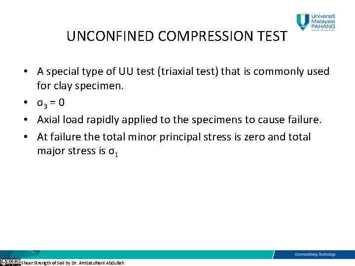 UNCONFINED COMPRESSION TEST • A special type of UU test (triaxial test) that is