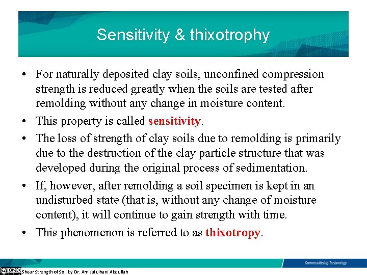 Sensitivity & thixotrophy • For naturally deposited clay soils, unconfined compression strength is reduced