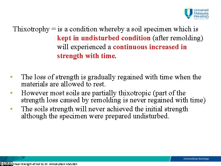 Thixotrophy = is a condition whereby a soil specimen which is kept in undisturbed