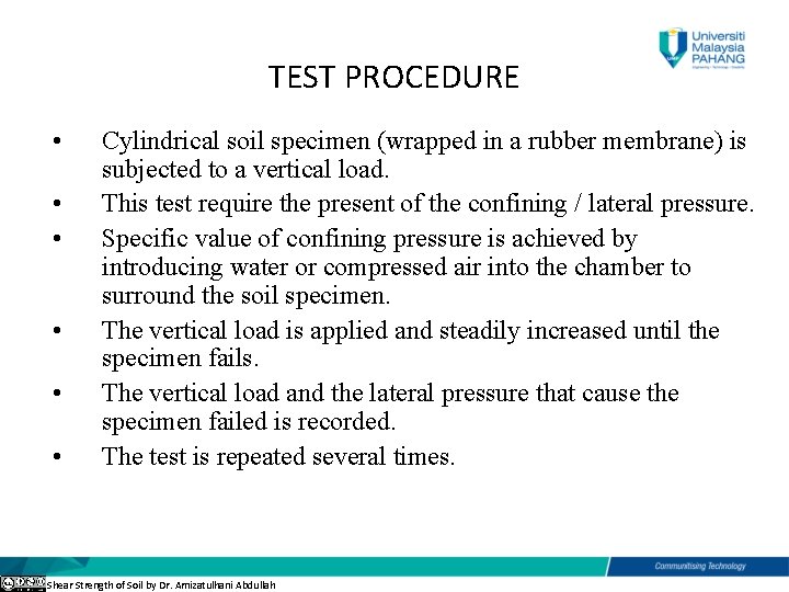 TEST PROCEDURE • • • Cylindrical soil specimen (wrapped in a rubber membrane) is