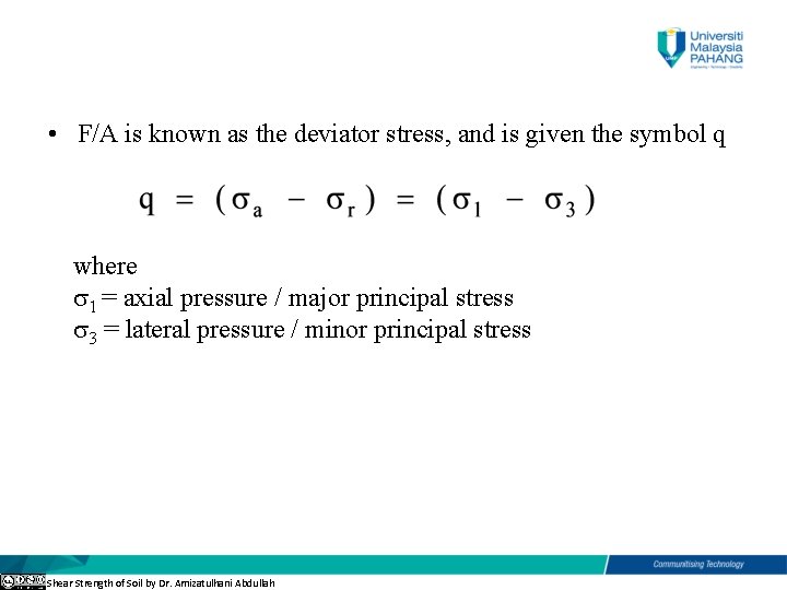  • F/A is known as the deviator stress, and is given the symbol