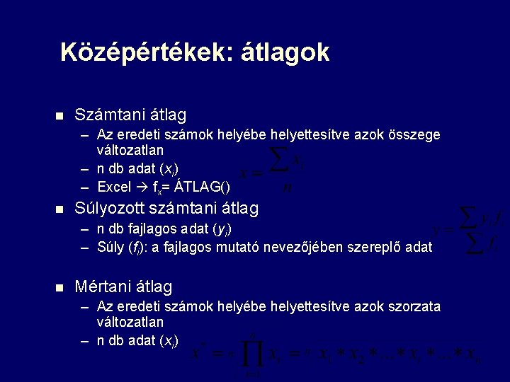 Középértékek: átlagok n Számtani átlag – Az eredeti számok helyébe helyettesítve azok összege változatlan