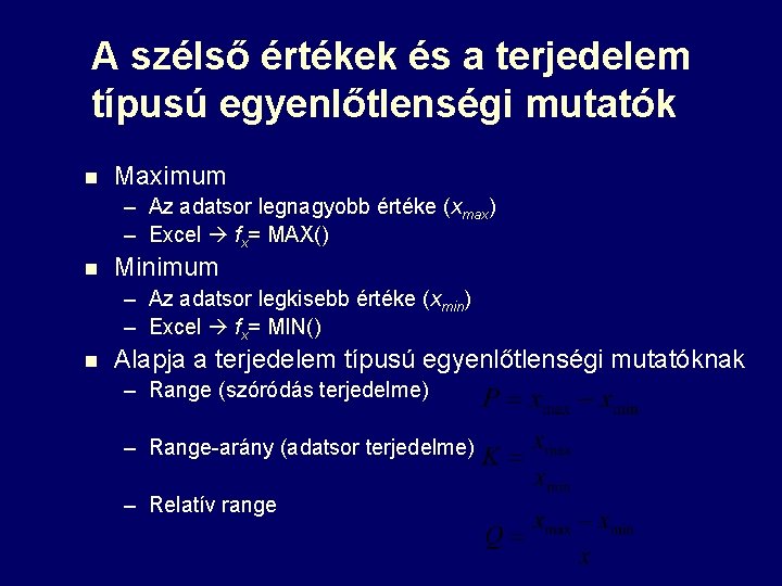 A szélső értékek és a terjedelem típusú egyenlőtlenségi mutatók n Maximum – Az adatsor