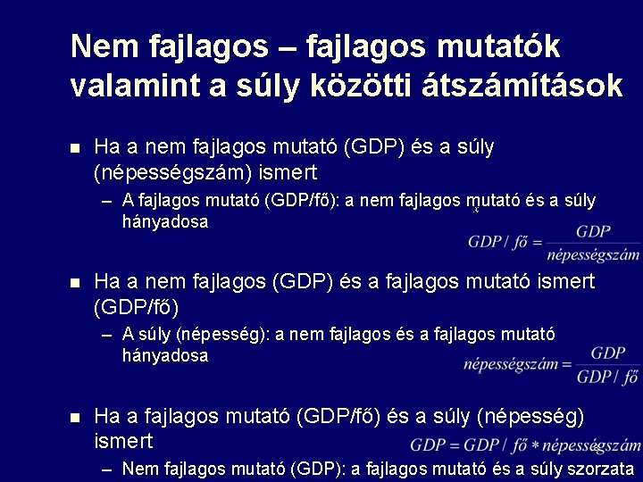 Nem fajlagos – fajlagos mutatók valamint a súly közötti átszámítások n Ha a nem