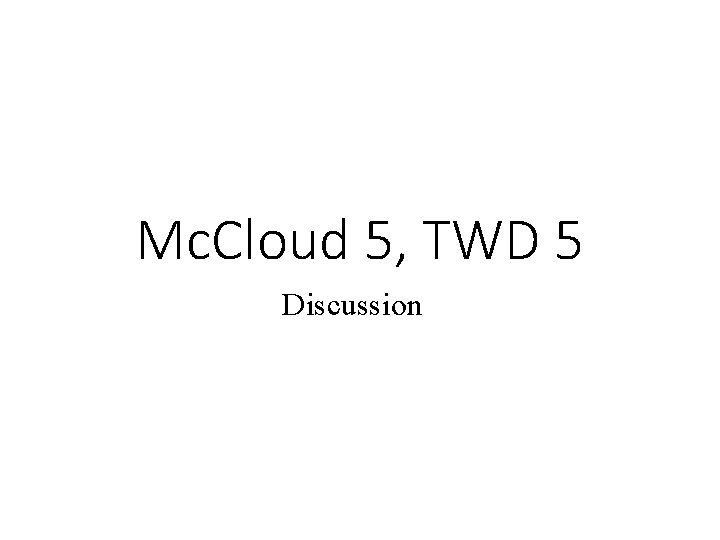 Mc. Cloud 5, TWD 5 Discussion 