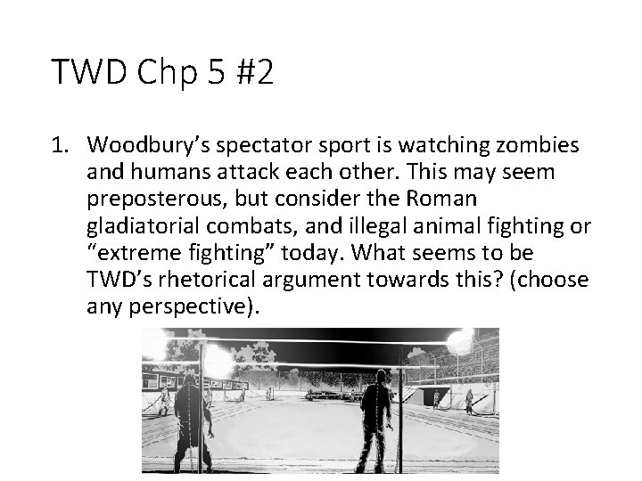 TWD Chp 5 #2 1. Woodbury’s spectator sport is watching zombies and humans attack