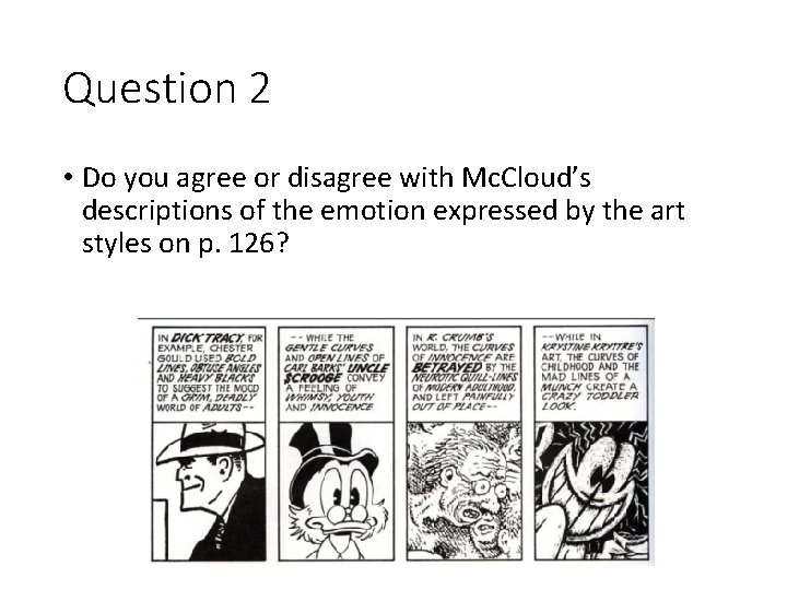 Question 2 • Do you agree or disagree with Mc. Cloud’s descriptions of the