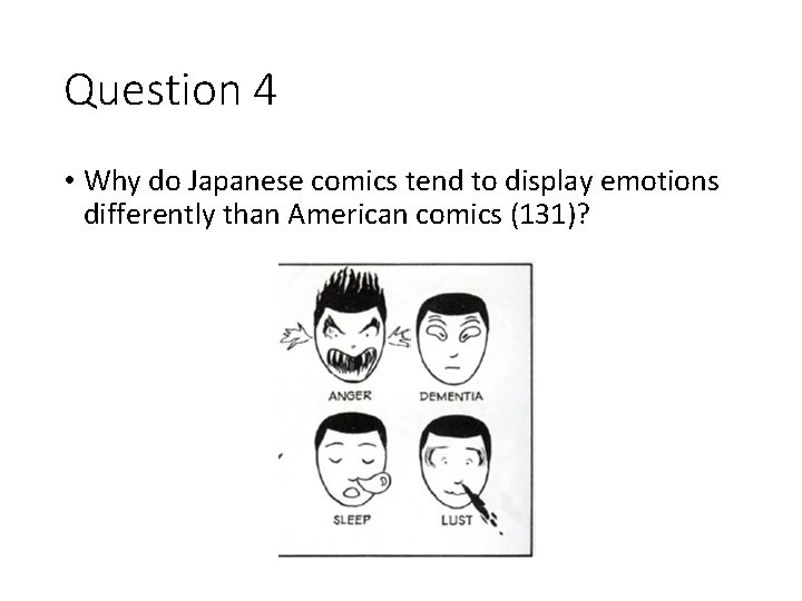 Question 4 • Why do Japanese comics tend to display emotions differently than American