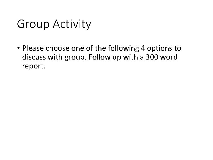 Group Activity • Please choose one of the following 4 options to discuss with