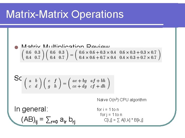 Matrix-Matrix Operations l Matrix Multiplication Review So in other words we have: Naïve O(n