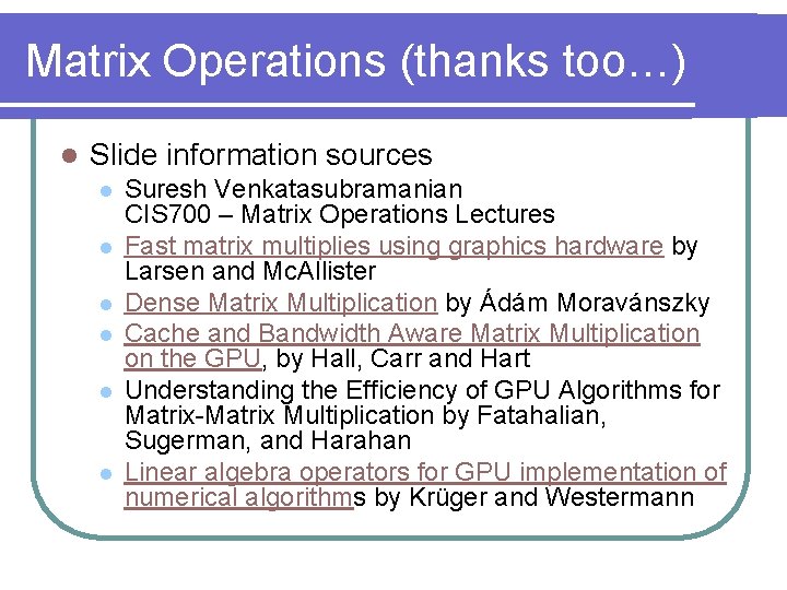 Matrix Operations (thanks too…) l Slide information sources l l l Suresh Venkatasubramanian CIS