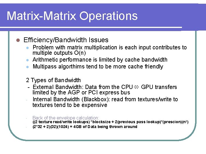 Matrix-Matrix Operations l Efficiency/Bandwidth Issues l l l Problem with matrix multiplication is each