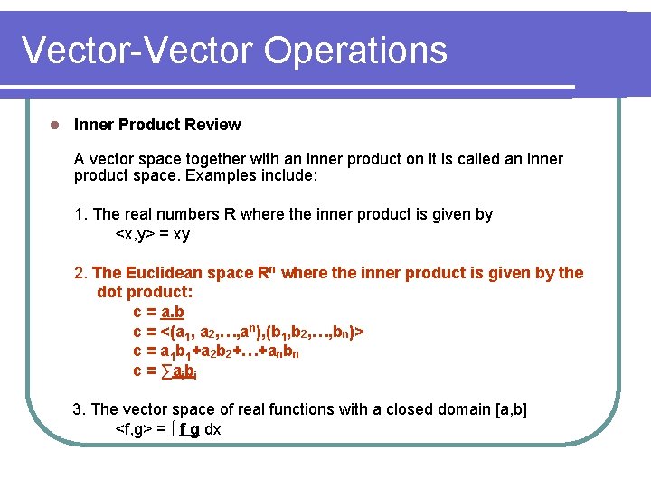 Vector-Vector Operations l Inner Product Review A vector space together with an inner product