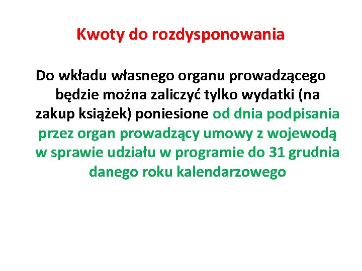 Kwoty do rozdysponowania Do wkładu własnego organu prowadzącego będzie można zaliczyć tylko wydatki (na