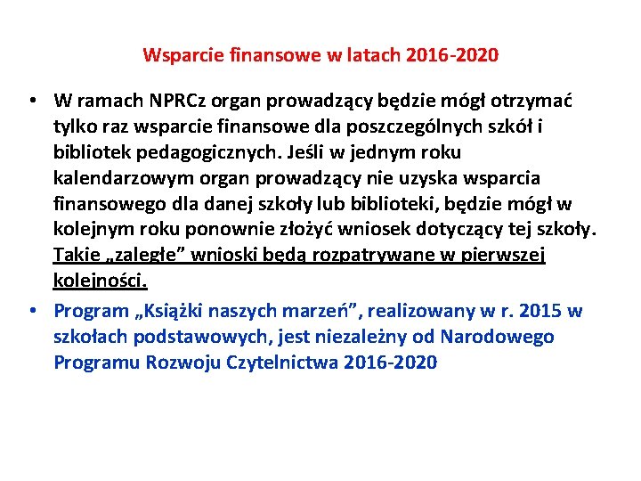 Wsparcie finansowe w latach 2016 -2020 • W ramach NPRCz organ prowadzący będzie mógł