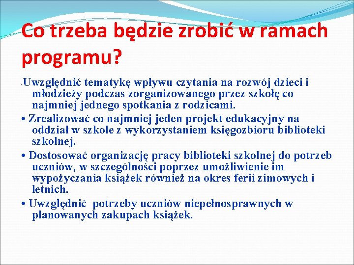 Co trzeba będzie zrobić w ramach programu? Uwzględnić tematykę wpływu czytania na rozwój dzieci