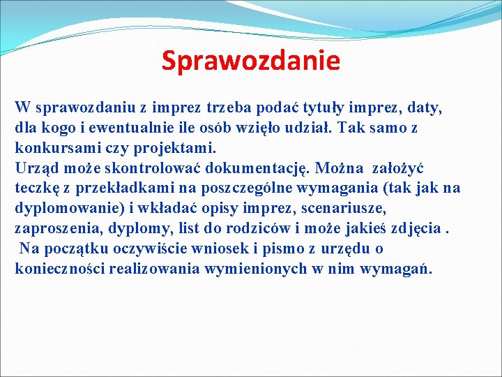 Sprawozdanie W sprawozdaniu z imprez trzeba podać tytuły imprez, daty, dla kogo i ewentualnie